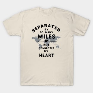Separated by so many miles, but connected by heart T-Shirt